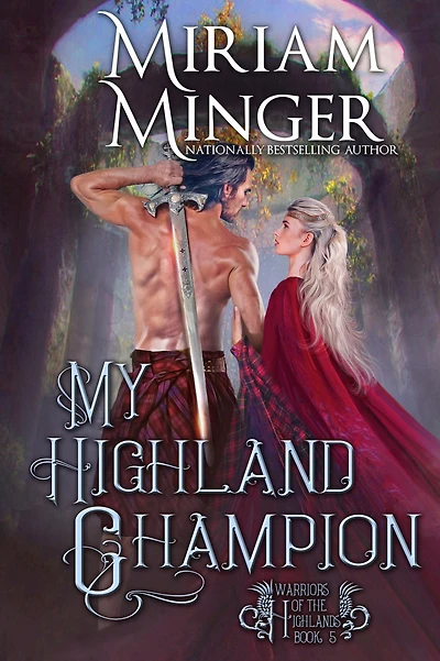 My Highland Champion (Warriors of the Highlands Book 5): An Enemies to Lovers Historical Romance Novel