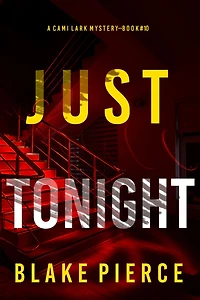 Just Tonight (A Cami Lark FBI Suspense Thriller-Book 10)