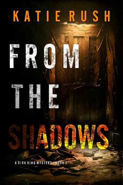 From The Shadows (A Dirk King FBI Suspense ThrillerBook 2)
