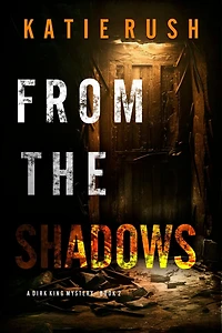 From The Shadows (A Dirk King FBI Suspense ThrillerBook 2)