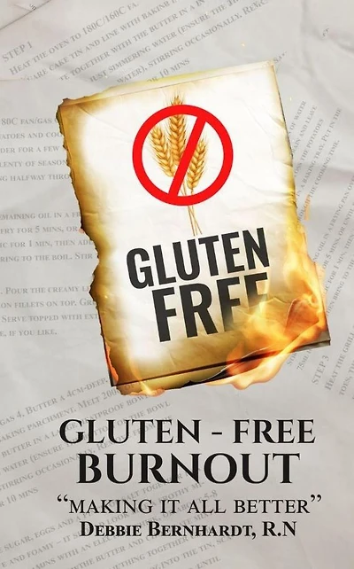 Gluten-Free Burnout: Making it all better: