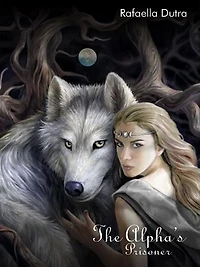 The Alpha's Prisoner Vol.2: End of a Reign:
