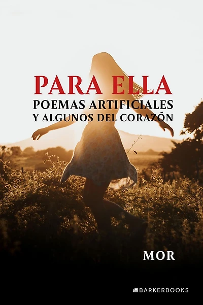 Para ella: Poemas artificiales y algunos del corazón