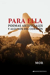 Para ella: Poemas artificiales y algunos del corazón