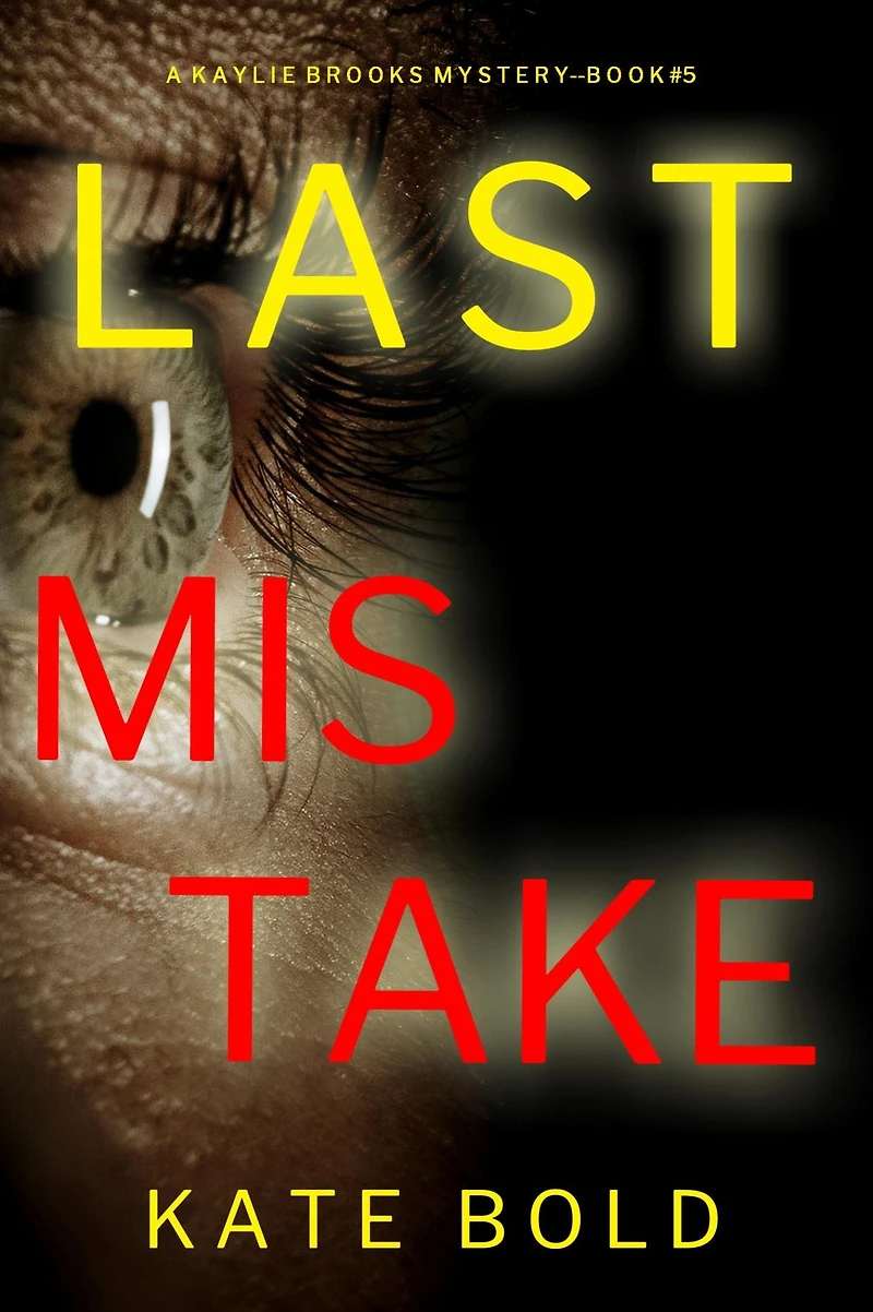 Last Mistake (A Kaylie Brooks Psychological Suspense ThrillerBook 5)