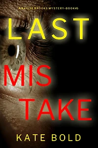 Last Mistake (A Kaylie Brooks Psychological Suspense ThrillerBook 5)