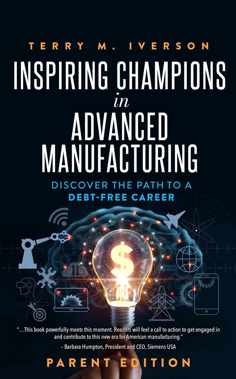 Inspiring Champions Advanced Manufacturing, Parent Edition: Discover the Path to a Debt-Free Career