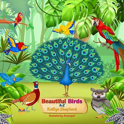 Beautiful Birds A-Z: Baby's First Book of Colorful to Learn Alphabet with Fun Rhyming Words for Toddlers