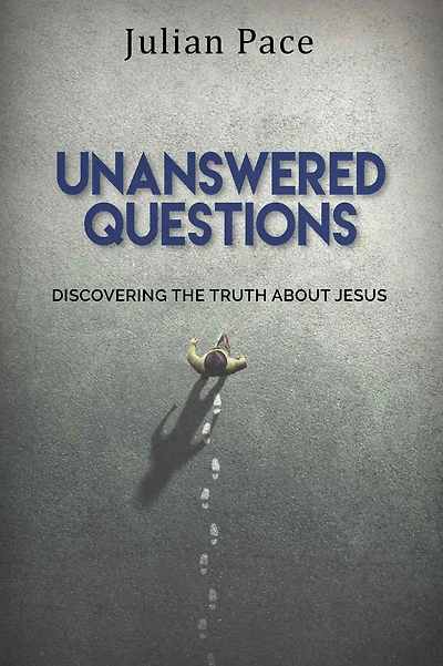 Unanswered Questions: Discovering the Truth About Jesus