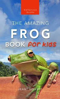 Frogs: The Amazing Frog Book for Kids:100+ Facts, Photos, Quiz & More