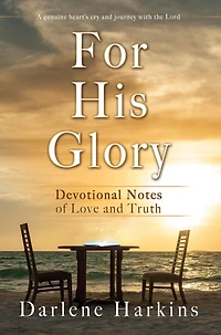 For His Glory: Devotional Notes of Love and Truth