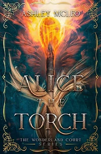 Alice the Torch: A Fae Fantasy Fairytale Retelling of Alice in Wonderland