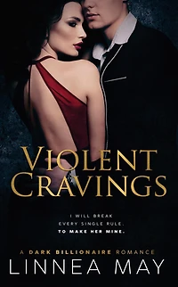 Violent Cravings: A Dark Billionaire Romance