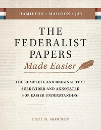 the Federalist Papers Made Easier: Substance and Meaning of United States Constitution