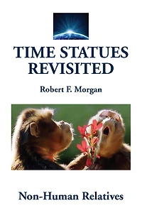 TIME STATUES REVISITED: Book Four:Non-Human Relatives