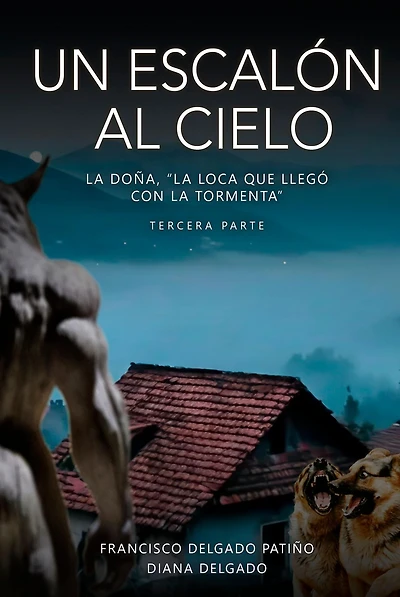 Un escalón al cielo: la Doña, "La Loca que llegó con tormenta" - tercera parte
