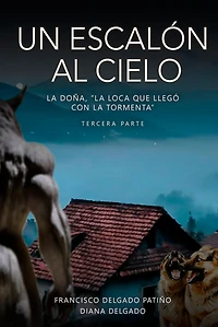 Un escalón al cielo: la Doña, "La Loca que llegó con tormenta" - tercera parte