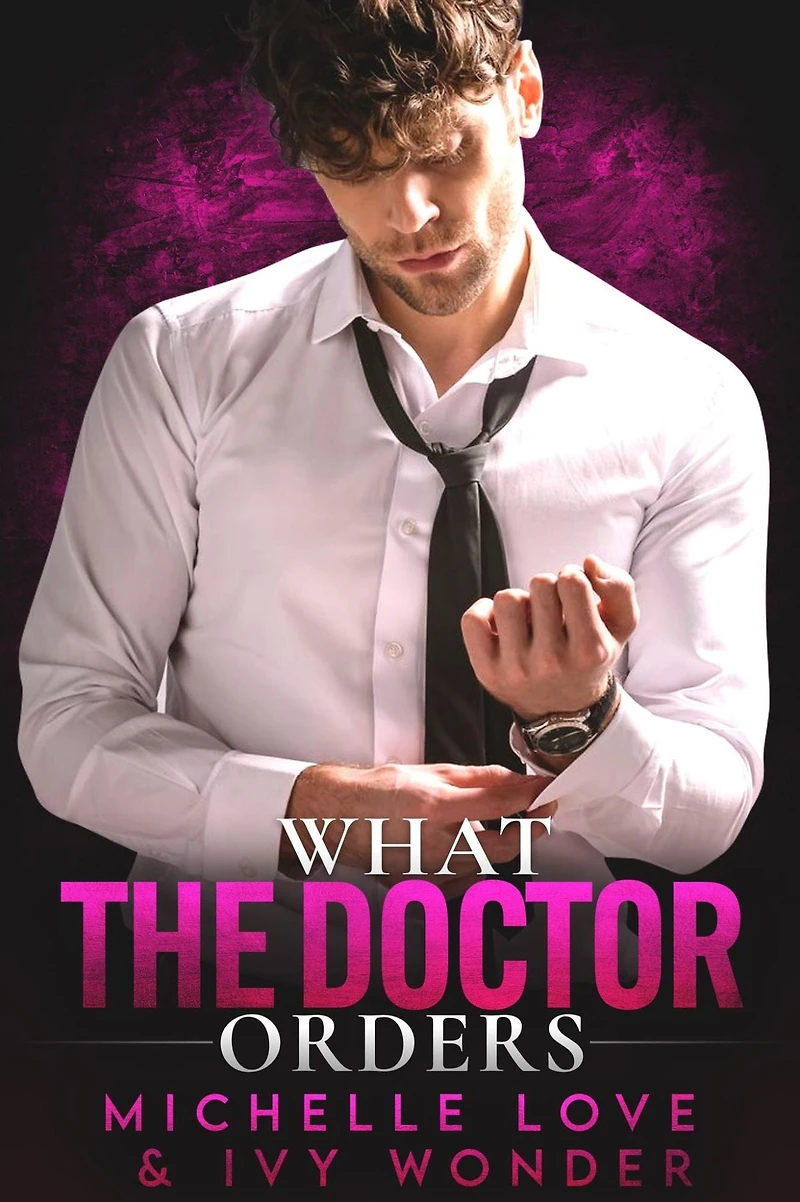 What the Doctor Orders: A Single Daddy Romance