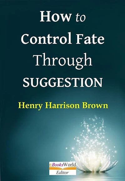 How to Control Fate Through Suggestion