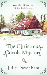 The Christmas Carols Mystery: A cozy for YOU to solve