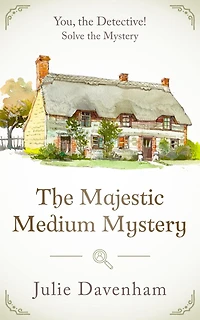 The Majestic Medium Mystery: A cozy for YOU to solve