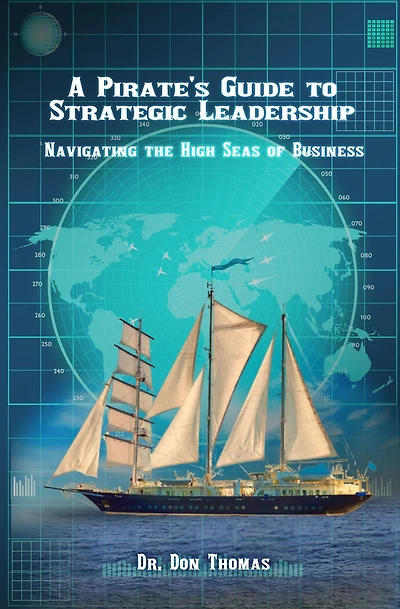 A Pirate's Guide to Strategic Leadership: Navigating the High Seas of Business