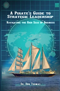 A Pirate's Guide to Strategic Leadership: Navigating the High Seas of Business