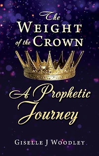 the Weight of Crown A Prophetic Journey