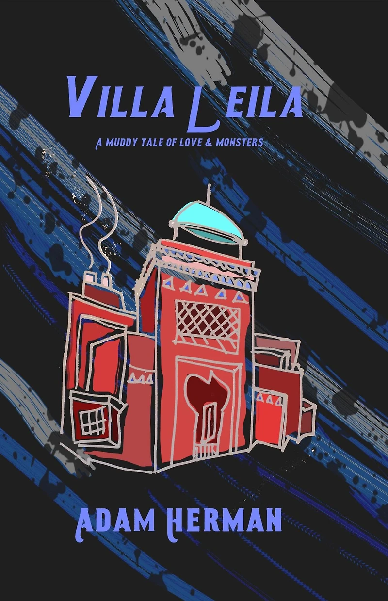 Villa Leila: A Muddy Tale of Love & Monsters