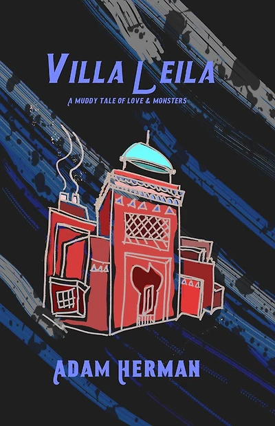 Villa Leila: A Muddy Tale of Love & Monsters