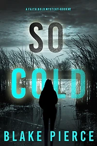 So Cold (A Faith Bold FBI Suspense Thriller-Book Two)