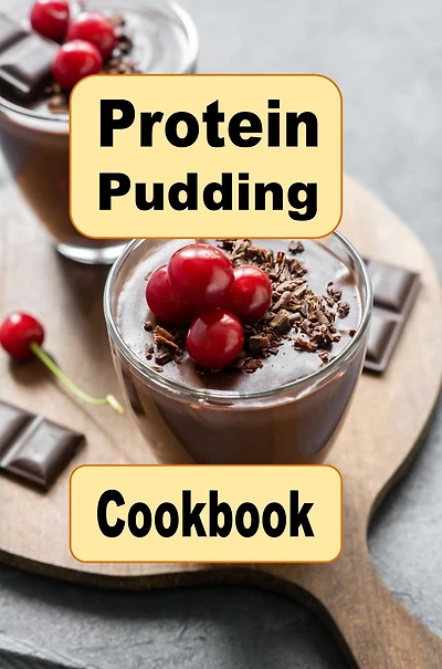 Protein Pudding Cookbook