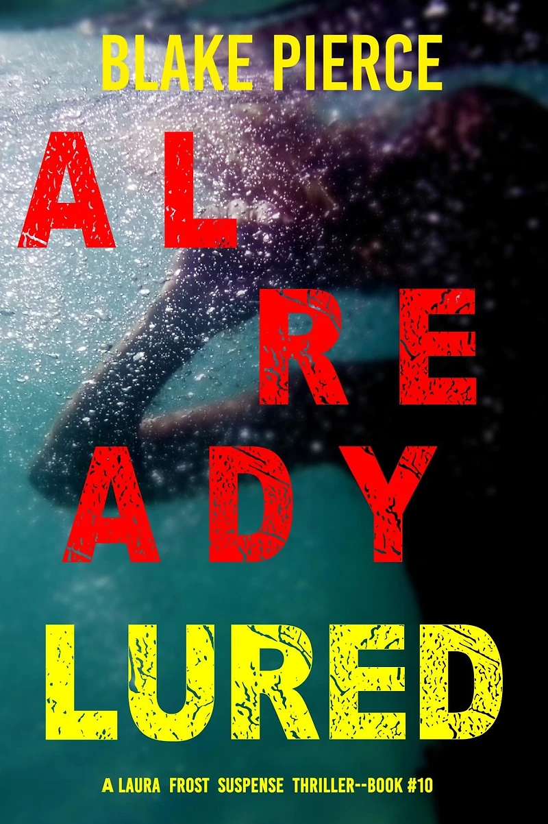 Already Lured (A Laura Frost FBI Suspense Thriller-Book 10)