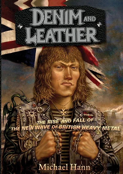 Denim and Leather: the Rise Fall of New Wave British Heavy Metal