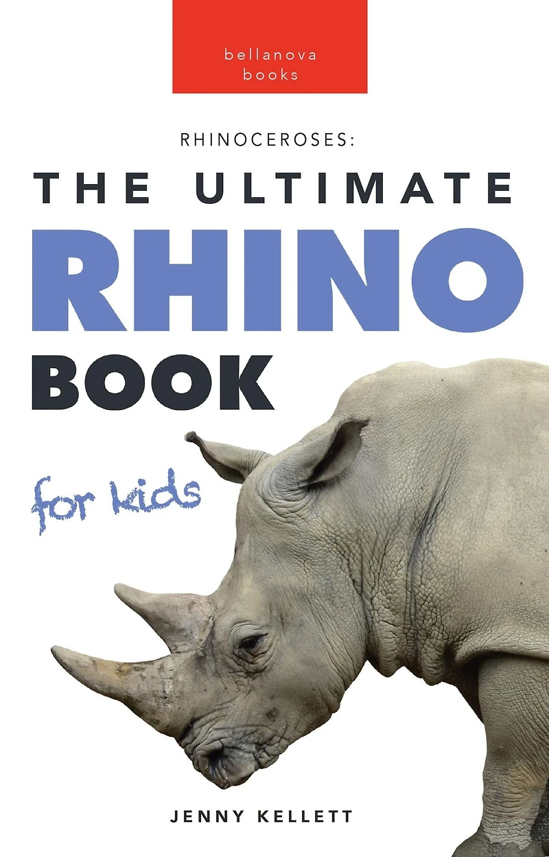 Rhinos: The Ultimate Rhinoceros Book for Kids:100+ Amazing Rhino Facts, Photos, Quiz & More