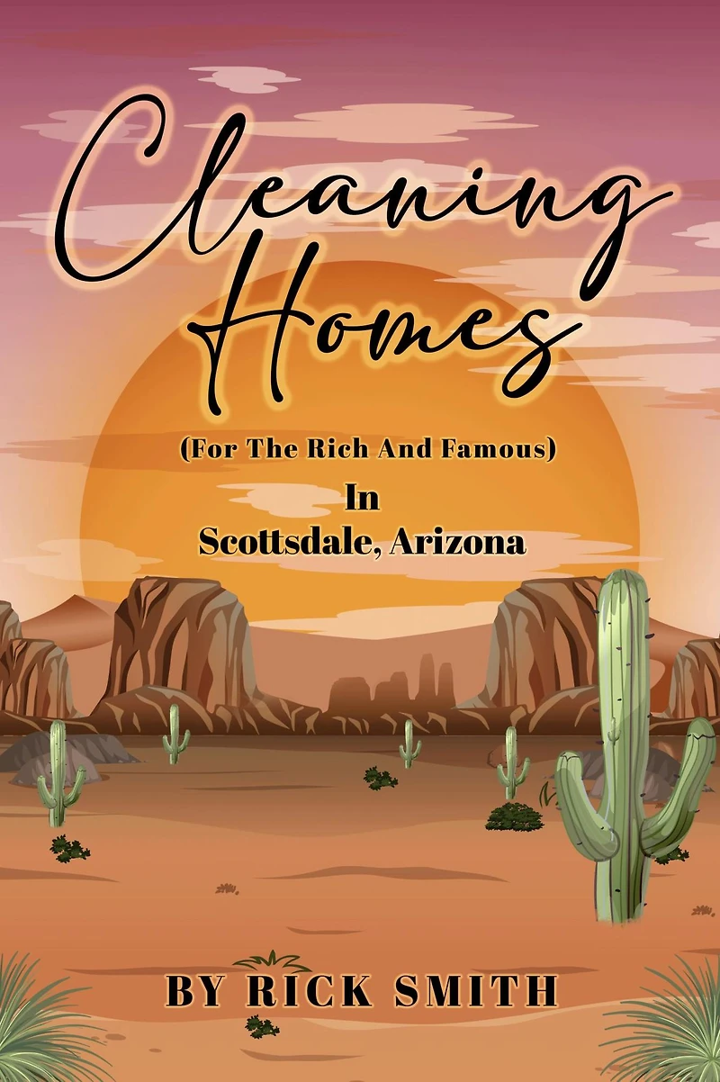 Cleaning Homes (For The Rich And Famous) Scottsdale Arizona