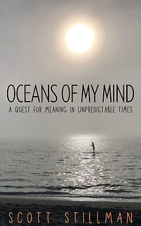 Oceans Of My Mind: A Quest For Meaning Unpredictable Times