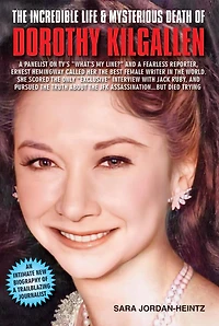 The Incredible Life & Mysterious Death Of Dorothy Kilgallen