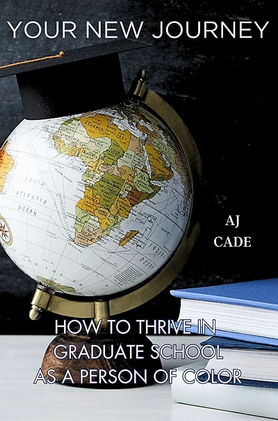 Your New Journey: How to Thrive Graduate School as a Person of Color