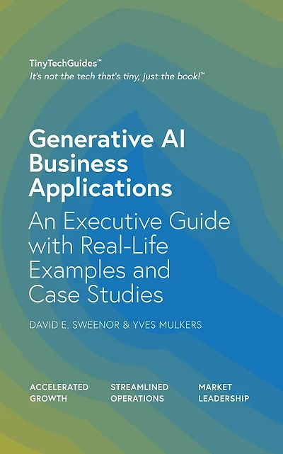 Generative AI Business Applications: An Executive Guide with Real-Life Examples and Case Studies