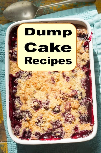 Dump Cake Recipes: Easy, Delicious Desserts for Every Day