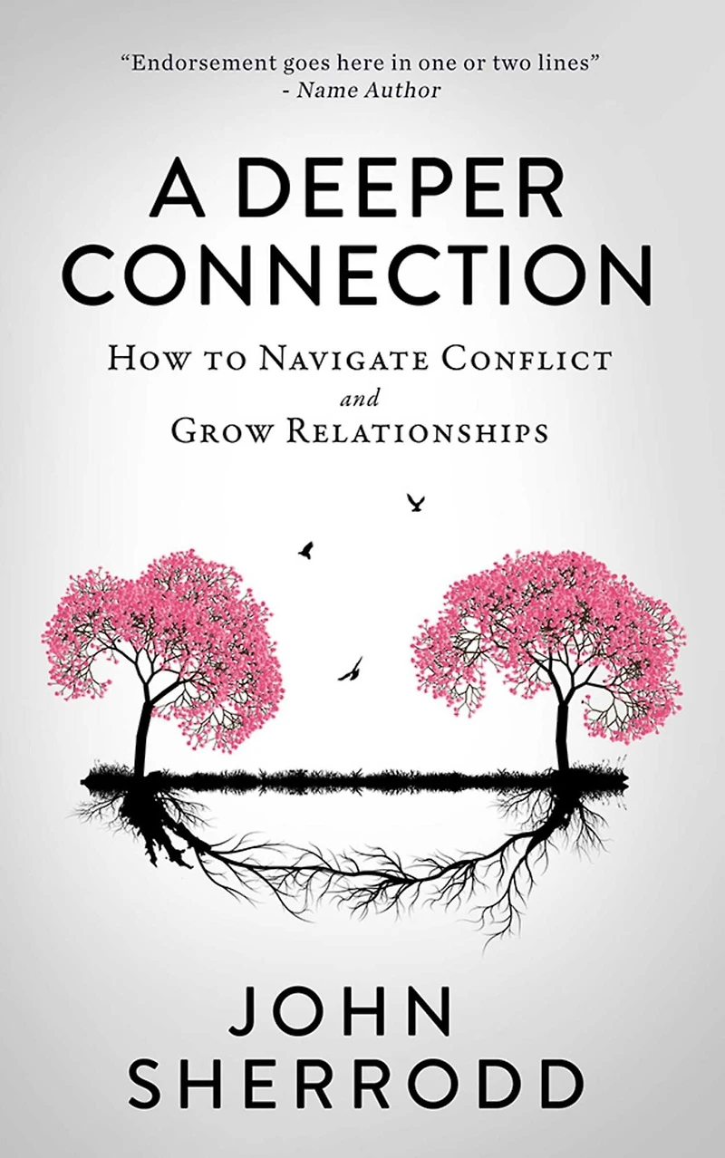 A Deeper Connection: How to Navigate Conflict and Grow Relationships