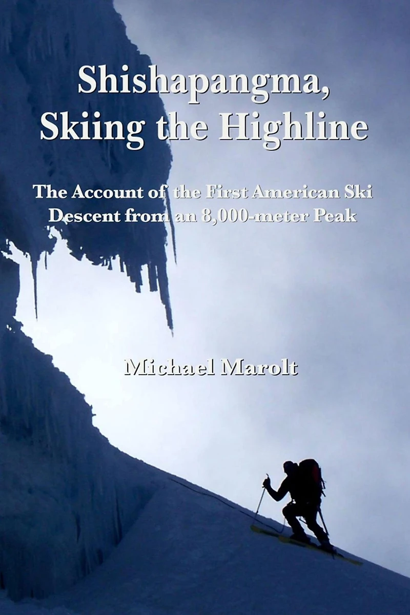 Shishapangma, Skiing the Highline: Account of First American Ski Descent from an 8000-Meter Peak