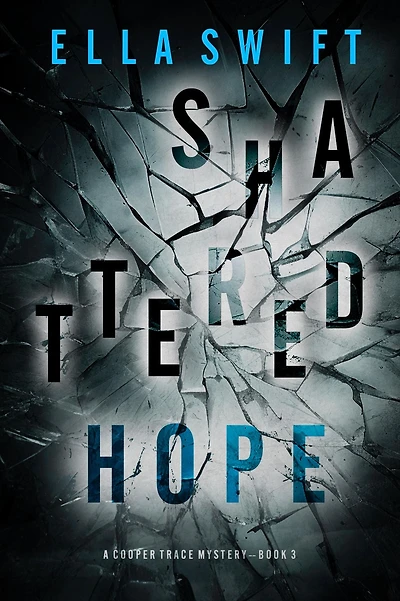 Shattered Hope (A Cooper Trace FBI Suspense ThrillerBook 3)