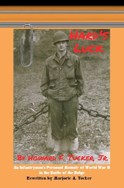 Hard's Luck: An Infantryman's Personal Memoir of World War II the Battle Bulge