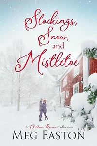 Stockings, Snow, and Mistletoe: A Christmas Romance Collection