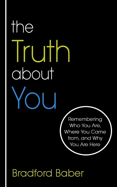 The Truth about You: Remembering Who You Are, Where Came from, and Why Are Here