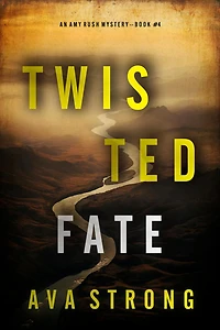 Twisted Fate (An Amy Rush Suspense ThrillerBook 4)