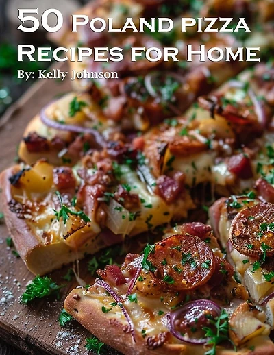 50 Poland Pizza Recipes for Home