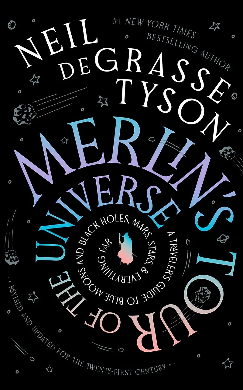 Merlin's Tour of the Universe, Revised and Updated for Twenty-First Century: A Traveler's Guide to Blue Moons Black Holes, Mars, Stars, Everything Far